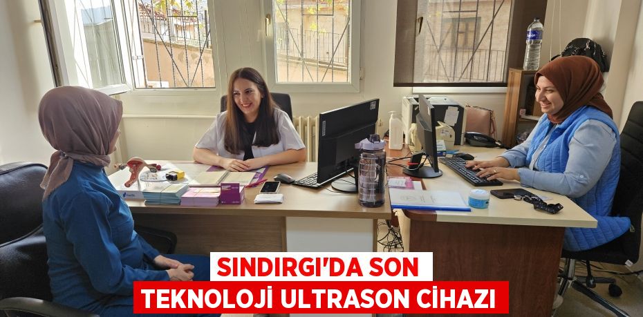 Sındırgı'da son teknoloji ultrason cihazı