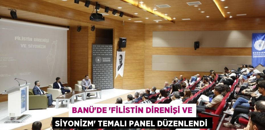 BANÜ'DE “Filistin Direnişi ve Siyonizm” Temalı Panel Düzenlendi