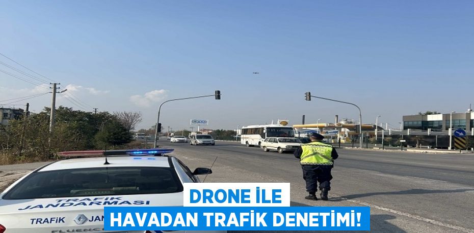 Drone ile Havadan Trafik Denetimi!