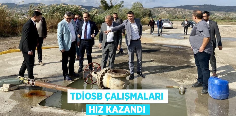 TDİOSB Çalışmaları Hız Kazandı