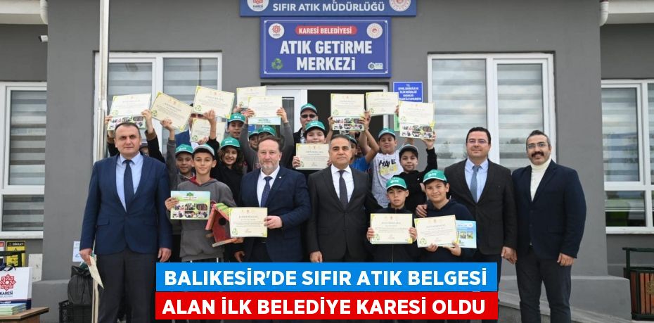 BALIKESİR’DE SIFIR ATIK BELGESİ ALAN İLK BELEDİYE KARESİ OLDU