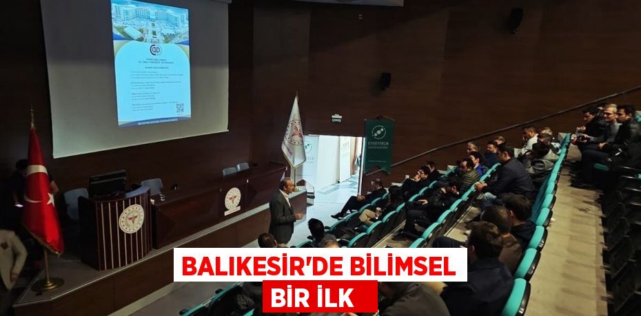 Balıkesir'de bilimsel bir ilk  