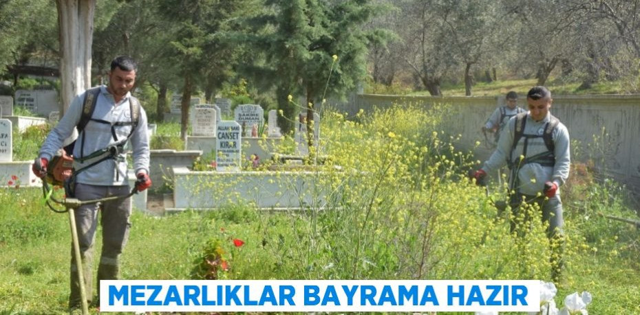 Mezarlıklar bayrama hazır