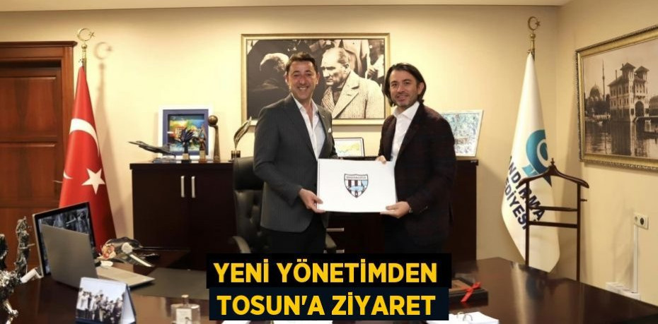 Yeni yönetimden Tosun'a ziyaret