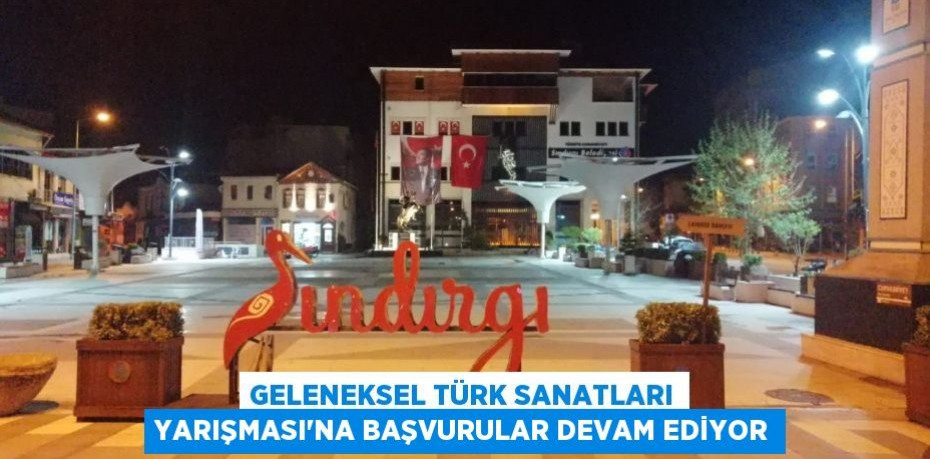 Geleneksel Türk Sanatları Yarışması'na başvurular devam ediyor