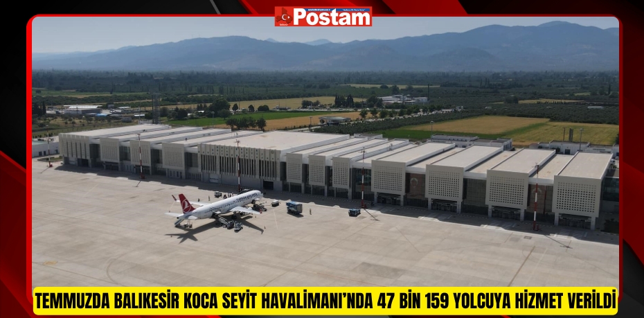 Temmuzda Balıkesir Koca Seyit Havalimanı’nda 47 bin 159 yolcuya hizmet verildi