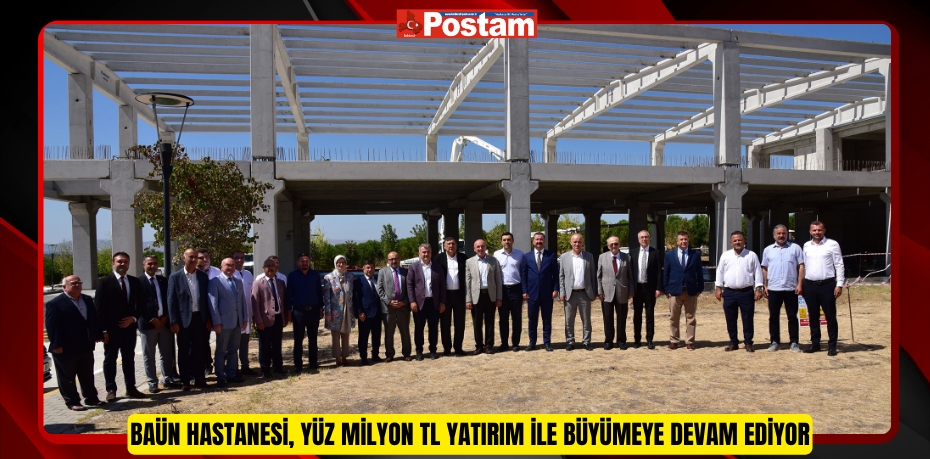 BAÜN Hastanesi, Yüz Milyon TL Yatırım İle Büyümeye Devam Ediyor