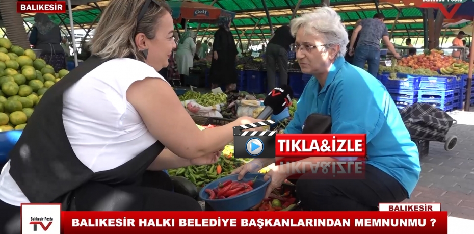 BALIKESİR HALKI BELEDİYE BAŞKANLARINDAN MEMNUNMU ?