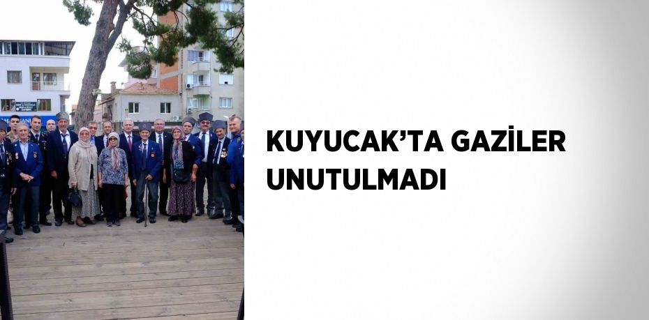 KUYUCAK’TA GAZİLER UNUTULMADI