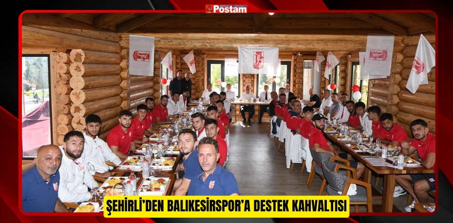 ALTIEYLÜL BELEDİYE BAŞKANI HAKAN ŞEHİRLİ’DEN BALIKESİRSPOR’A DESTEK KAHVALTISI