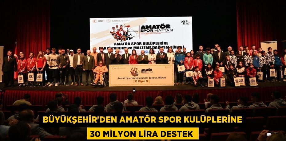 Büyükşehir’den Amatör Spor Kulüplerine 30 milyon lira destek