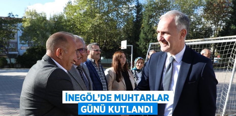 İNEGÖL’DE MUHTARLAR GÜNÜ KUTLANDI