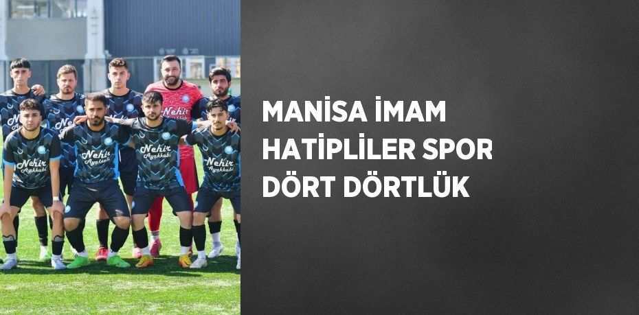 MANİSA İMAM HATİPLİLER SPOR DÖRT DÖRTLÜK