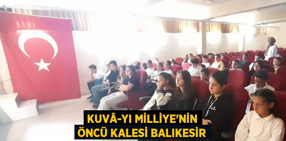 Kuvâ-yı Milliye'nin Öncü Kalesi Balıkesir