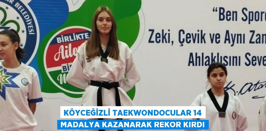 KÖYCEĞİZLİ TAEKWONDOCULAR 14 MADALYA KAZANARAK REKOR KIRDI