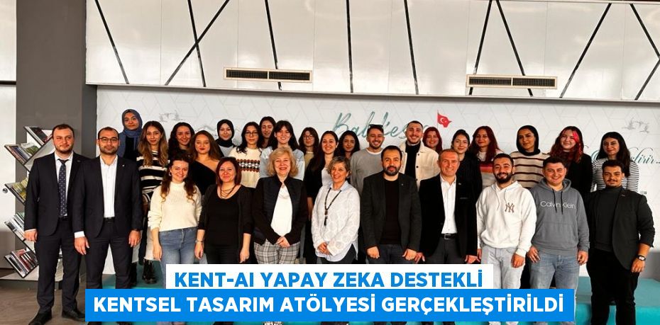 KENT-AI Yapay Zeka Destekli Kentsel Tasarım Atölyesi Gerçekleştirildi