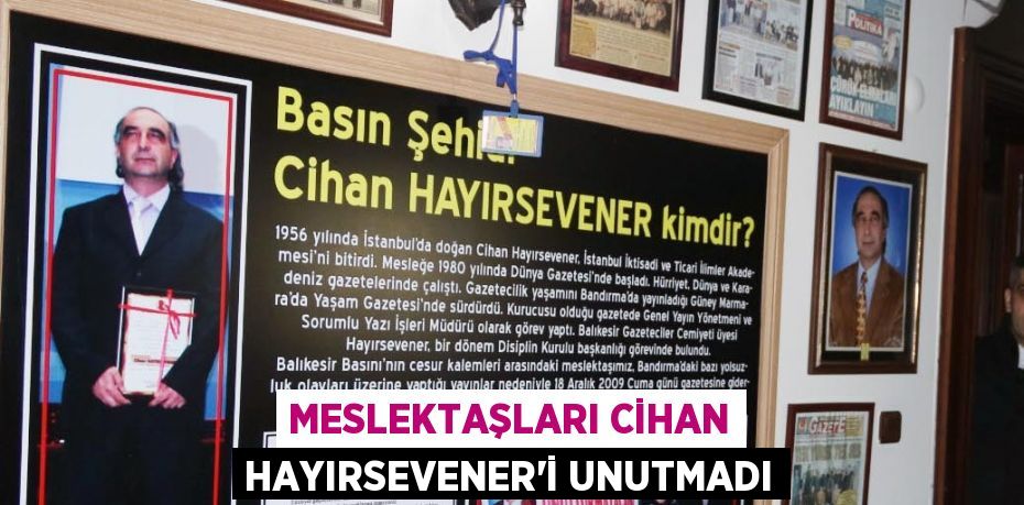 Meslektaşları Cihan Hayırsevener'i unutmadı