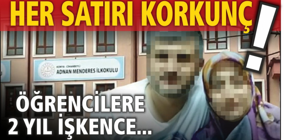 Her satırı korkunç! Öğretmen çiftten 8 öğrenciye 2 yıl boyunca işkence ve cinsel istismar