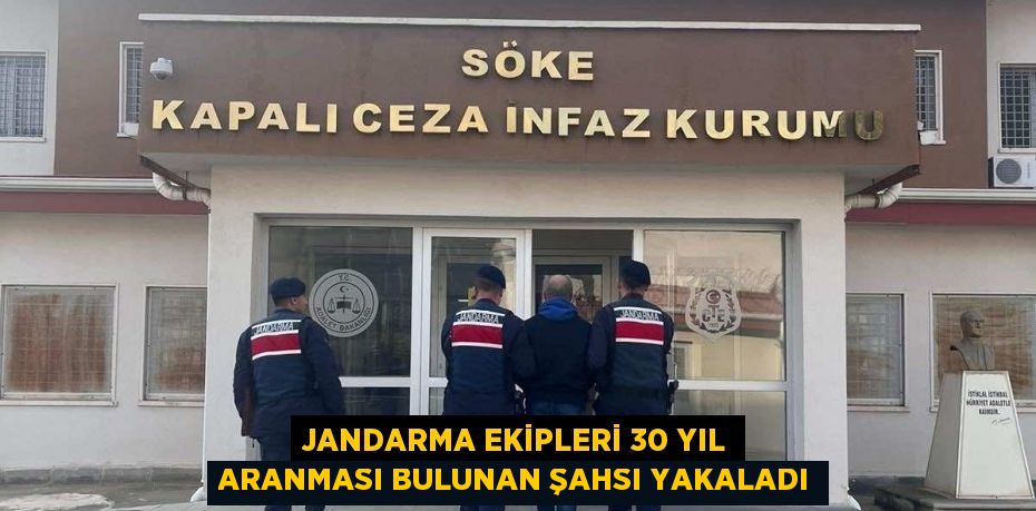 JANDARMA EKİPLERİ 30 YIL ARANMASI BULUNAN ŞAHSI YAKALADI