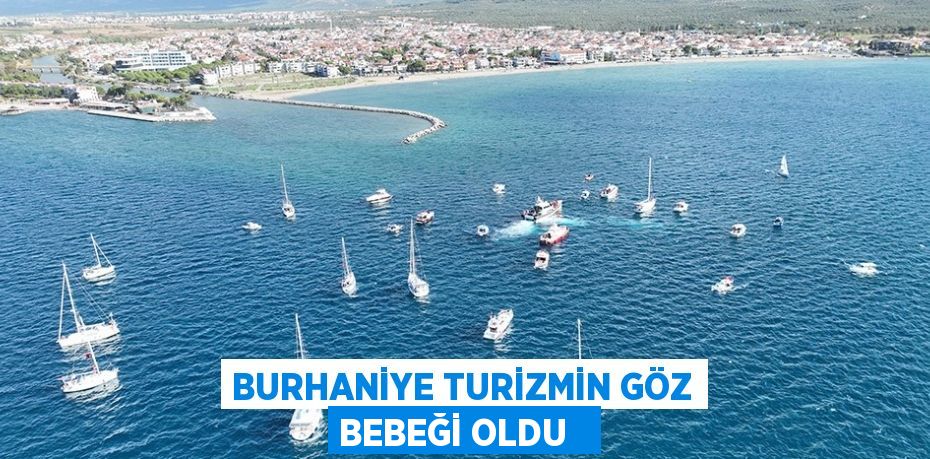 Burhaniye turizmin göz bebeği oldu  