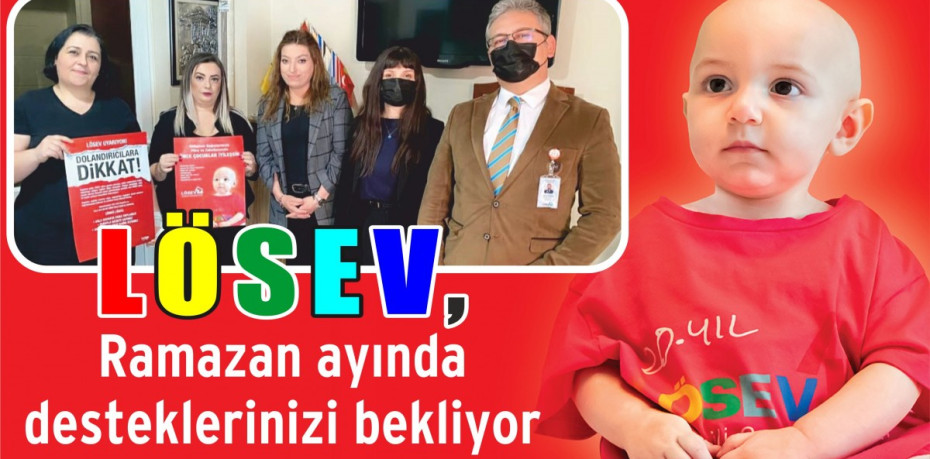 LÖSEV, Ramazan ayında desteklerinizi bekliyor