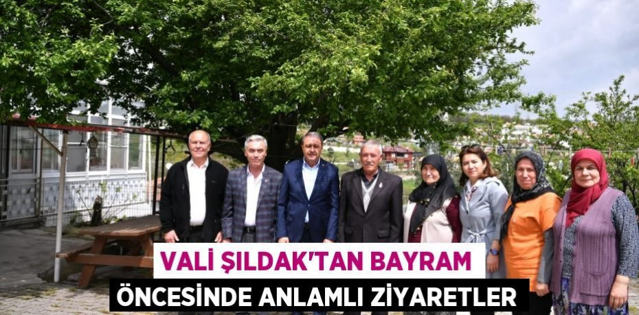 Vali Şıldak’tan Bayram Öncesinde Anlamlı Ziyaretler