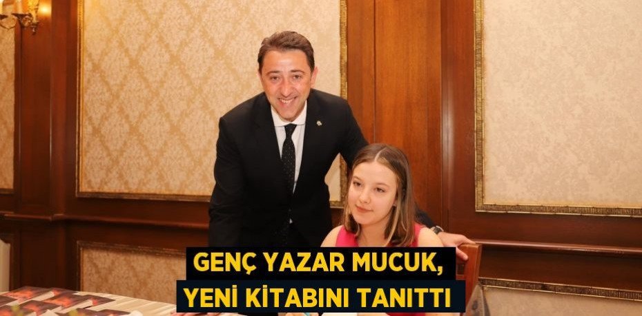 Genç yazar Mucuk, yeni kitabını tanıttı