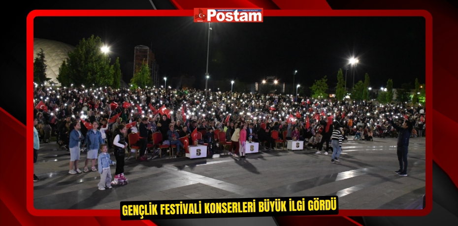 Gençlik Festivali konserleri büyük ilgi gördü