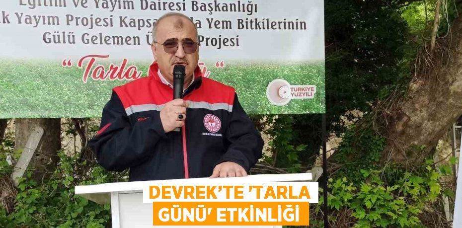 DEVREK’TE 'TARLA GÜNÜ' ETKİNLİĞİ