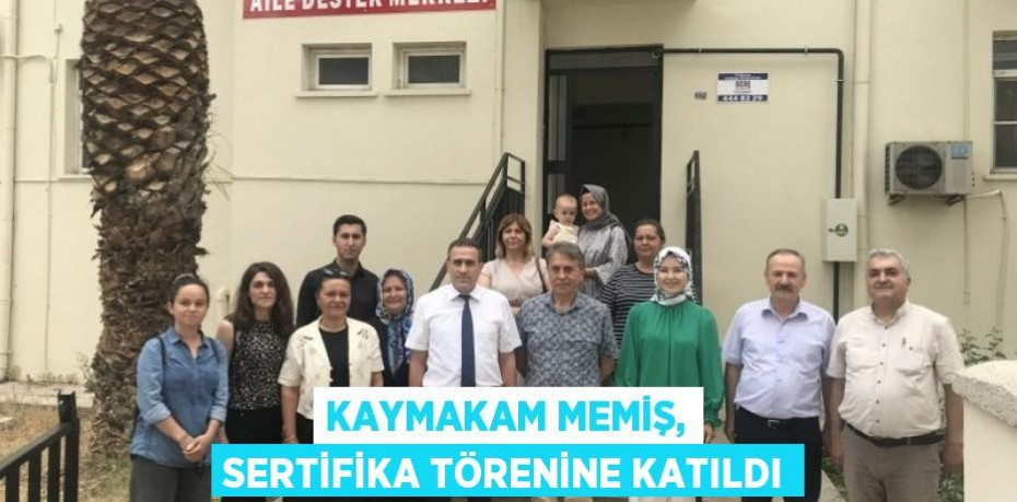 Kaymakam Memiş, sertifika törenine katıldı