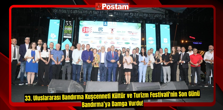 33. Uluslararası Bandırma Kuşcenneti Kültür ve Turizm Festivali'nin Son Günü Bandırma’ya Damga Vurdu!