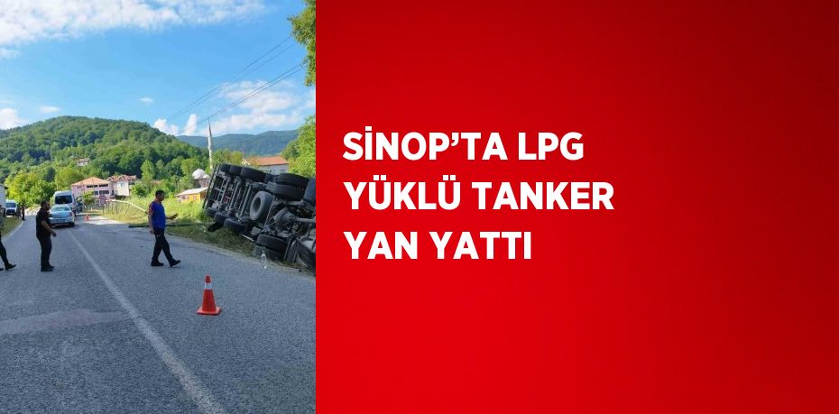 SİNOP’TA LPG YÜKLÜ TANKER YAN YATTI