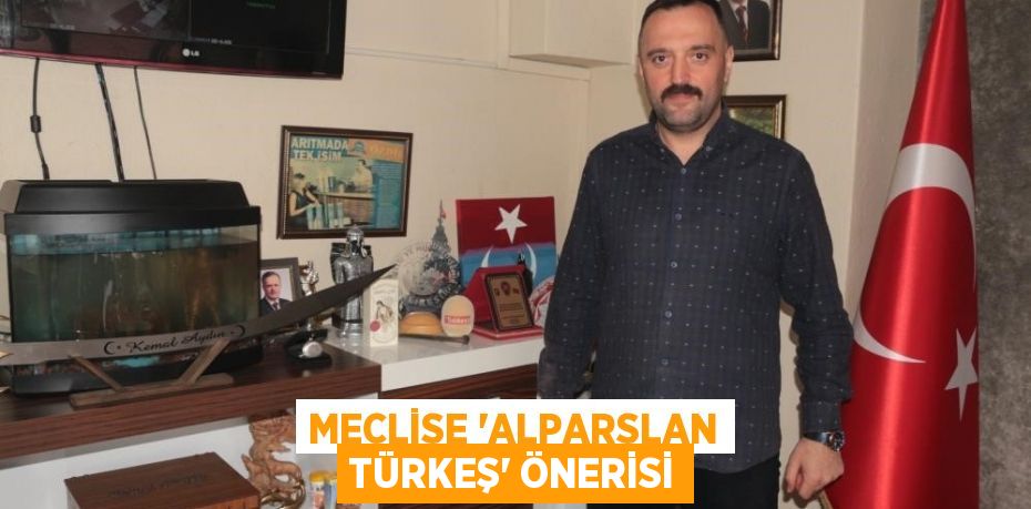 Meclise 'Alparslan Türkeş' önerisi