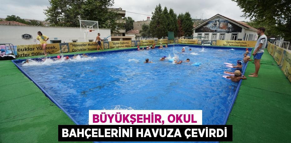 Büyükşehir, okul bahçelerini havuza çevirdi