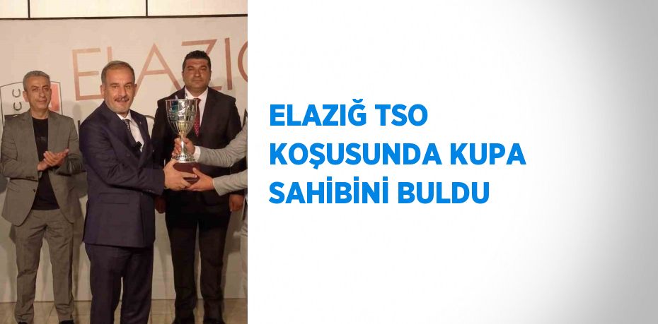 ELAZIĞ TSO KOŞUSUNDA KUPA SAHİBİNİ BULDU