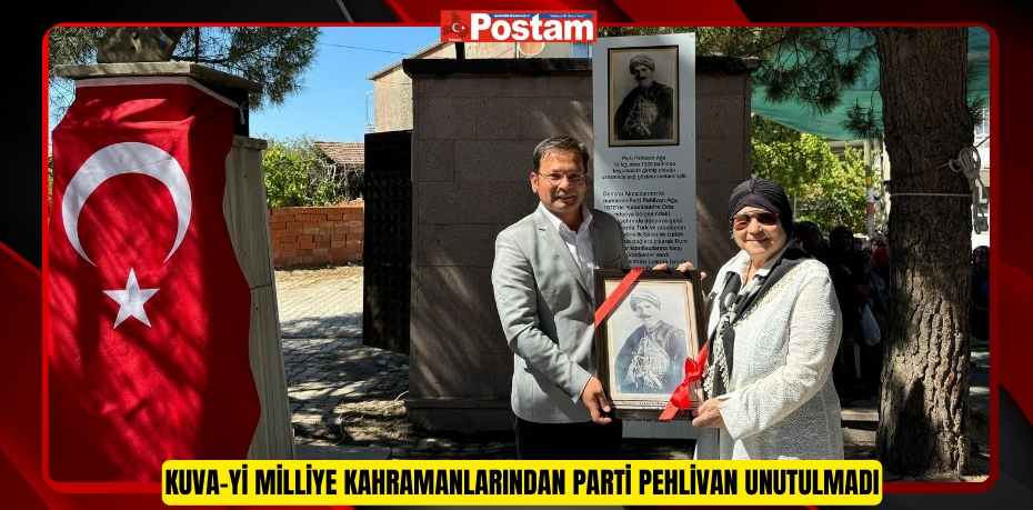 Kuva-yi Milliye Kahramanlarından Parti Pehlivan unutulmadı  