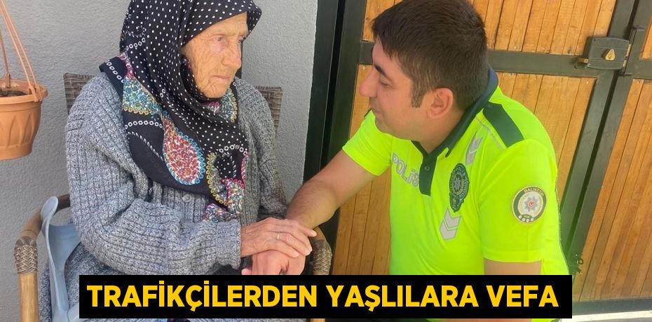 Trafikçilerden yaşlılara vefa