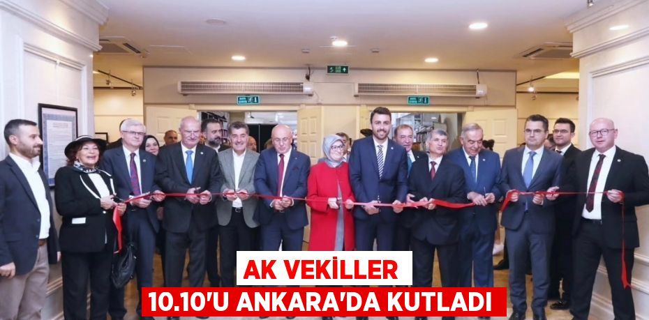 AK VEKİLLER 10.10’U ANKARA’DA KUTLADI