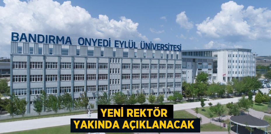 Yeni rektör yakında açıklanacak