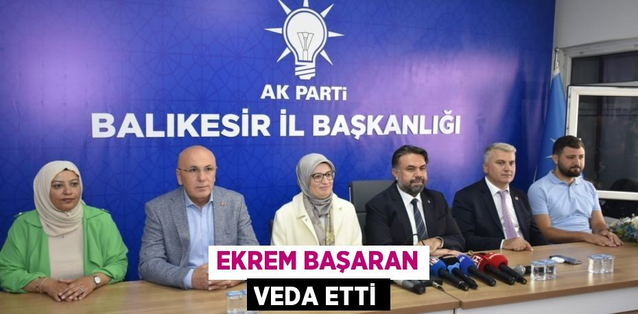 EKREM BAŞARAN VEDA ETTİ