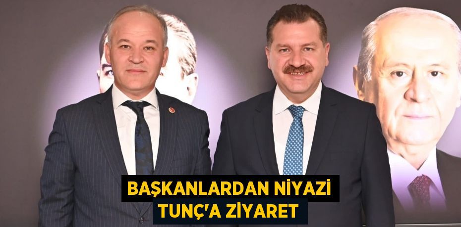 BAŞKANLARDAN NİYAZİ TUNÇ’A ZİYARET