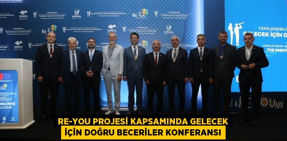 Re-You Projesi Kapsamında Gelecek İçin Doğru Beceriler Konferansı