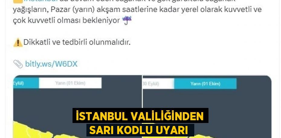 İSTANBUL VALİLİĞİNDEN SARI KODLU UYARI