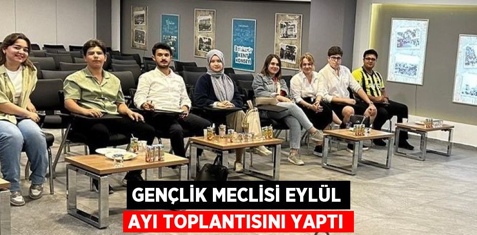 Gençlik Meclisi Eylül Ayı Toplantısını yaptı