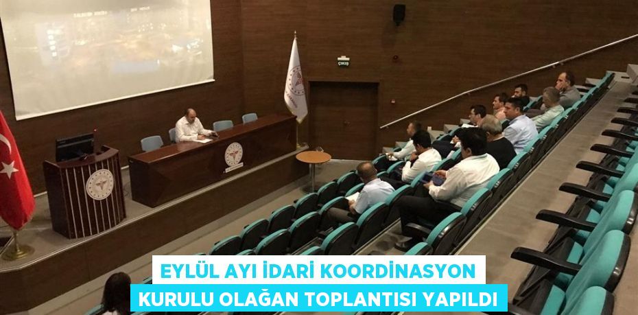 Eylül Ayı İdari Koordinasyon Kurulu Olağan Toplantısı Yapıldı