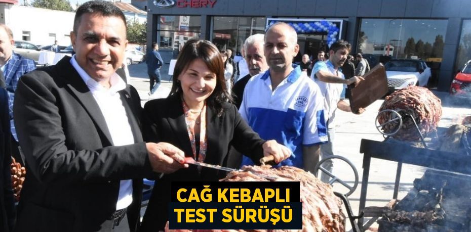 CAĞ KEBAPLI TEST SÜRÜŞÜ