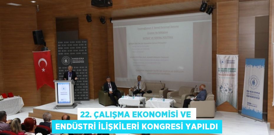 22. Çalışma Ekonomisi ve Endüstri İlişkileri Kongresi Yapıldı