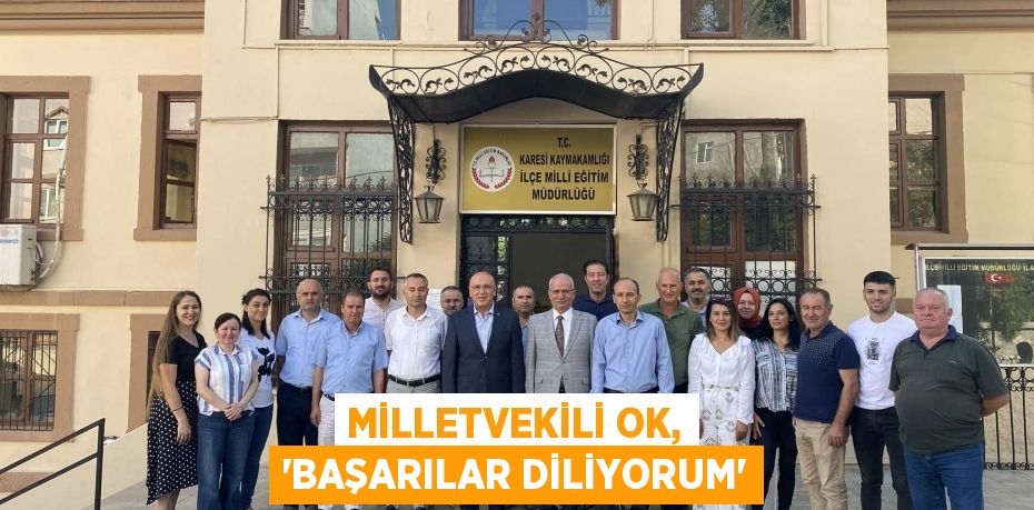 Milletvekili Ok, 'Başarılar diliyorum'