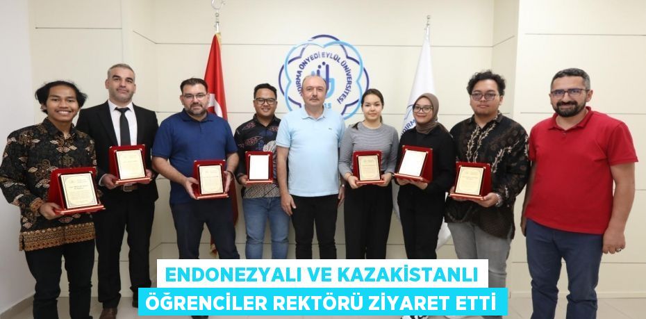 Endonezyalı ve Kazakistanlı Öğrenciler Rektörü ziyaret etti