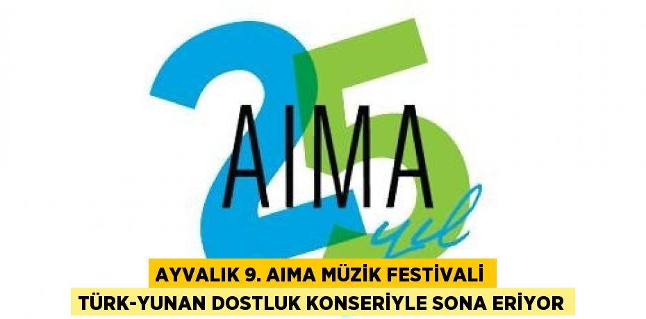 Ayvalık 9. AIMA Müzik Festivali Türk-Yunan Dostluk Konseriyle Sona Eriyor